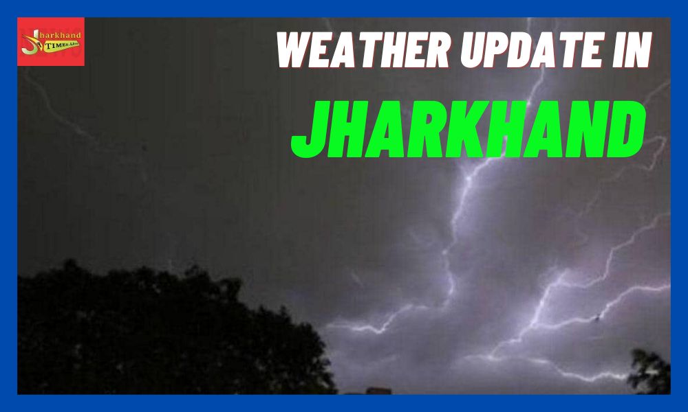 Rain and thunderstorm expected in many districts of Jharkhand